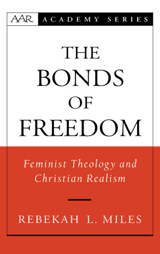 The Bonds of Freedom: Feminist Theology and Christian Realism (American Academy of Religion Academy Series)