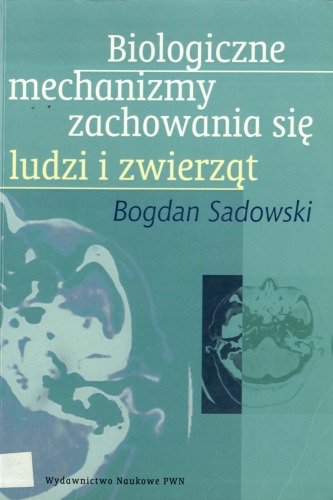 Biologiczne mechanizmy zachowania się ludzi i zwierząt