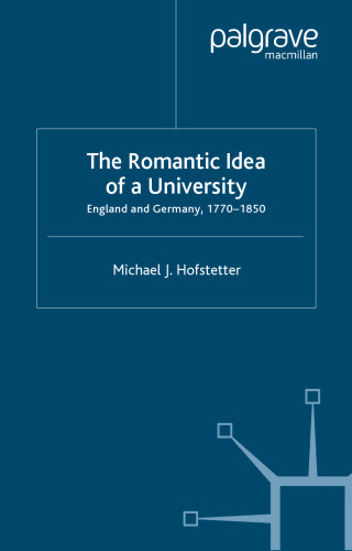 The Romantic Idea of A University: England and Germany, 1770-1850 (Romanticism in Perspective)