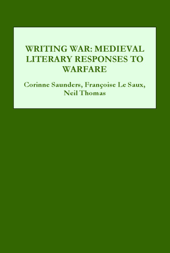 Writing War: Medieval Literary Responses to Warfare