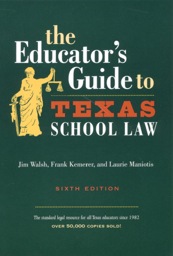 The Educator's Guide to Texas School Law, Sixth Edition