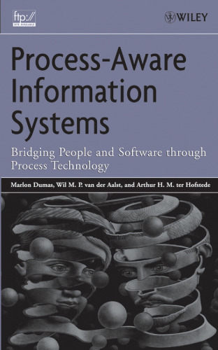 Process Aware Information Systems - Bridging People and Software through Process Technology