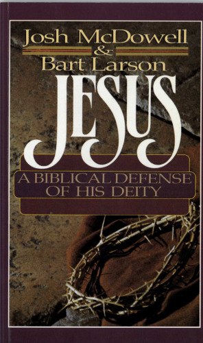 Jesus: A Biblical Defense of His Deity