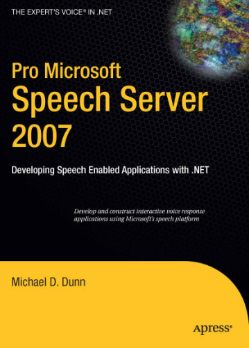 Pro Microsoft Speech Server 2007: Developing Speech Enabled Applications with .NET