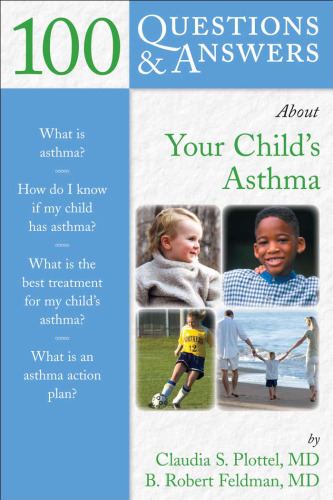 100 Questions  &  Answers About Your Child's Asthma (100 Questions & Answers about)
