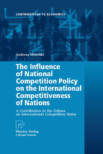 The Influence of National Competition Policy on the International Competitiveness of Nations: A Contribution to the Debate on International Competition Rules