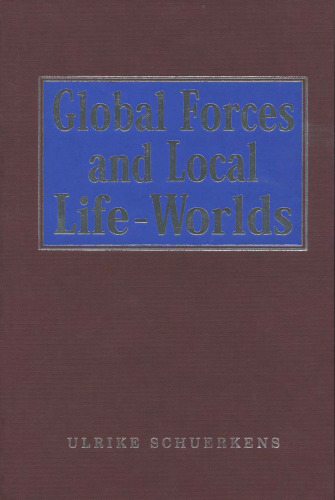 Global Forces and Local Life-Worlds: Social Transformations (SAGE Studies in International Sociology)