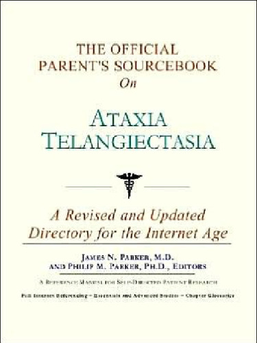 The Official Parent's Sourcebook on Ataxia Telangiectasia: A Revised and Updated Directory for the Internet Age