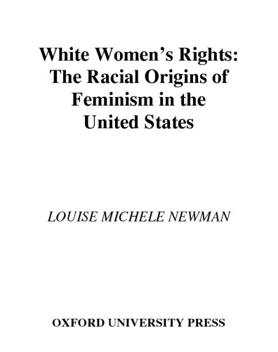 White Women's Rights: The Racial Origins of Feminism in the United States