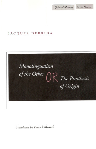 Monolingualism of the Other: or, The Prosthesis of Origin