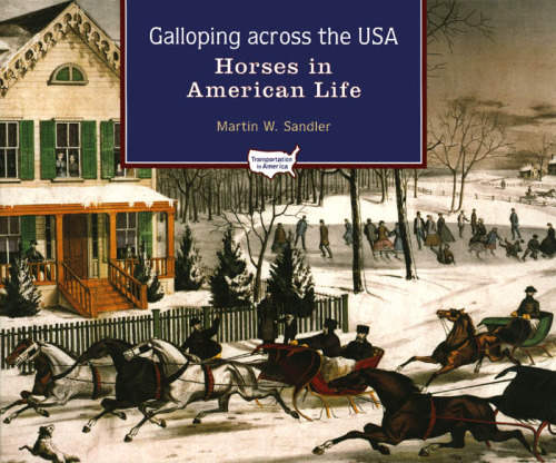 Galloping Across the U.S.A.: Horses in American Life (Transportation in America)