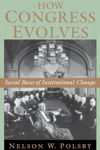 How Congress Evolves: Social Bases of Institutional Change