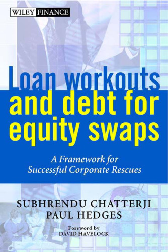 Loan Workouts and Debt for Equity Swaps: A Framework for Successful Corporate Rescues (Wiley Finance)