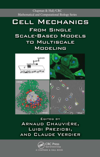 Cell Mechanics: From Single Scale-Based Models to Multiscale Modeling (Chapman & Hall CRC Mathematical & Computational Biology)