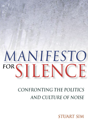 Manifesto for Silence: Confronting the Politics and Culture of Noise