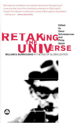 Retaking The Universe: William S. Burroughs in the Age of Globalization