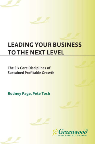 Leading Your Business to the Next Level: The Six Core Disciplines of Sustained Profitable Growth