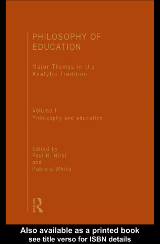 Philosophy of Education - Major Themes in the Analytic Tradition - Vol. I - Philosophy and Education