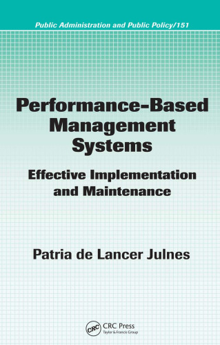 Performance-Based Management Systems: Effective Implementation and Maintenance (Public Administration and Public Policy)