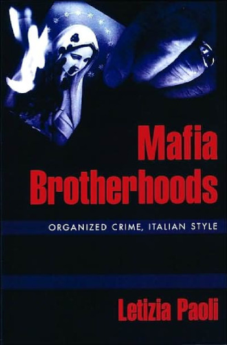 Mafia Brotherhoods: Organized Crime, Italian Style (Studies in Crime and Public Policy)