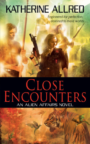 Close Encounters: An Alien Affairs Novel, Book 1