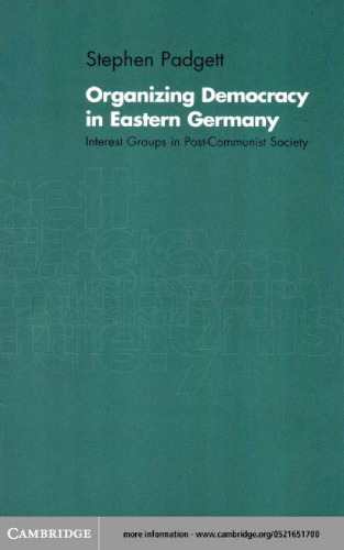 Organizing Democracy in Eastern Germany: Interest Groups in Post-Communist Society