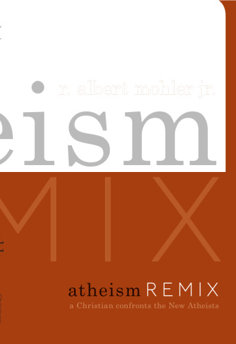 Atheism Remix: A Christian Confronts the New Atheists