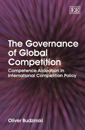 The Governance of Global Competition: Competence Allocation in International Competition Policy