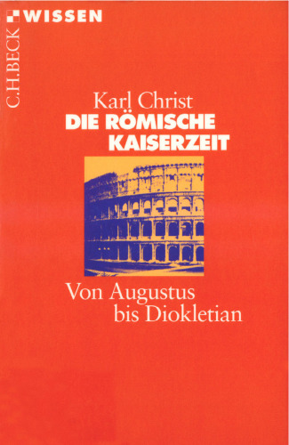 Die Römische Kaiserzeit. Von Augustus bis Diokletian (Beck Wissen)