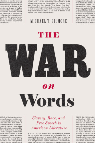 The War on Words: Slavery, Race, and Free Speech in American Literature
