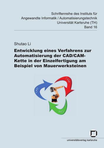 Entwicklung eines Verfahrens zur Automatisierung der CAD CAM-Kette in der Einzelfertigung am Beispiel von Mauerwerkstein  German