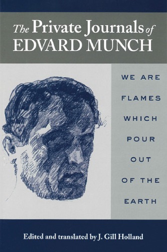 The Private Journals of Edvard Munch: We Are Flames Which Pour Out of the Earth