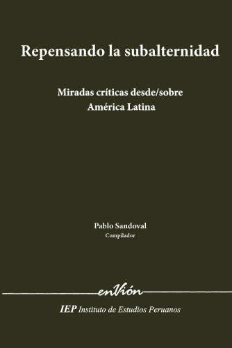 Repensando la subalternidad. Miradas críticas desde sobre América Latina