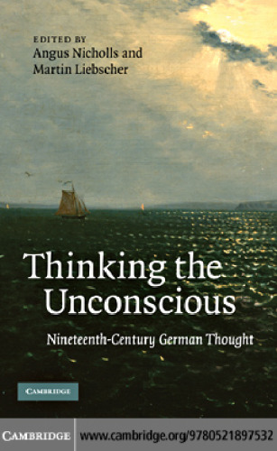 Thinking the Unconscious: Nineteenth-Century German Thought