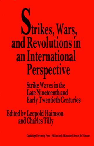 Strikes, Wars, and Revolutions in an International Perspective: Strike Waves in the Late Nineteenth and Early Twentieth Centuries