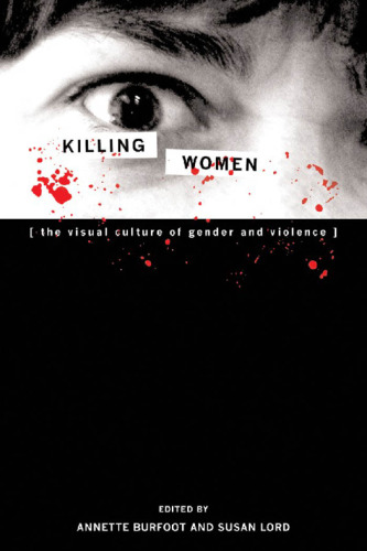 Killing Women: The Visual Culture of Gender and Violence (Cultural Studies)