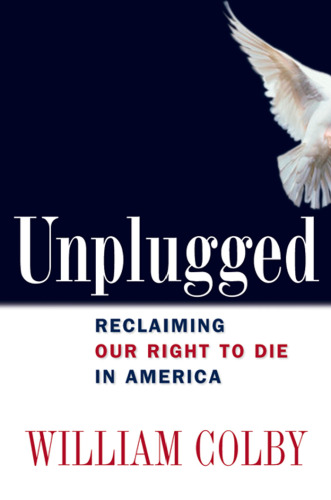 Unplugged: Reclaiming Our Right to Die in America, First Edition