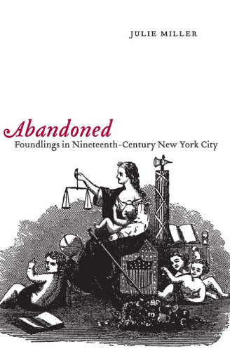 Abandoned: Foundlings in Nineteenth-Century New York City