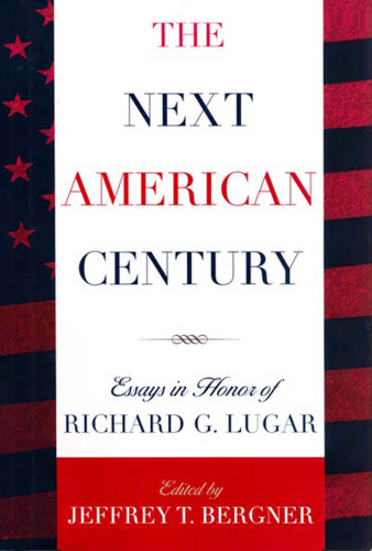 The Next American Century: Essays in Honor of Richard G. Lugar