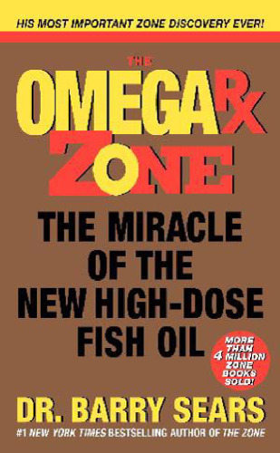 Omega Rx Zone: The Miracle of the New High-Dose Fish Oil