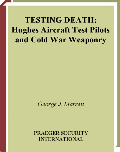 Testing Death: Hughes Aircraft Test Pilots and Cold War Weaponry