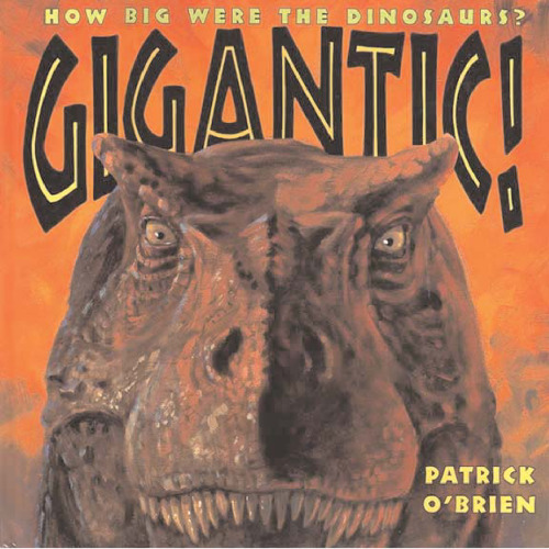 Gigantic!: How Big Were the Dinosaurs?