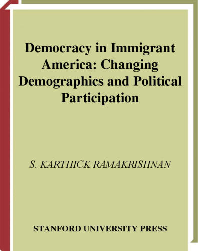 Democracy in Immigrant America: Changing Demographics and Political Participation