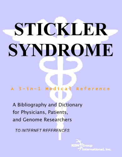 Stickler Syndrome - A Bibliography and Dictionary for Physicians, Patients, and Genome Researchers