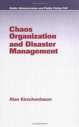 Chaos Organization and Disaster Management (Public Administration and Public Policy)