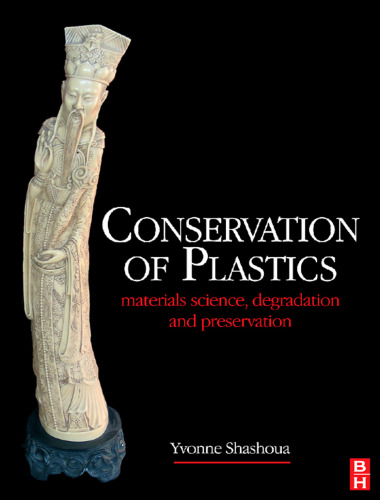 Conservation of Plastics: Materials science, degradation and preservation