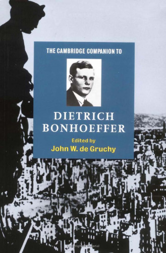 The Cambridge Companion to Dietrich Bonhoeffer (Cambridge Companions to Religion)