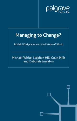 Managing to Change?: British Workplaces and the Future of Work (The Future of Work)