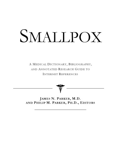 Smallpox - A Medical Dictionary, Bibliography, and Annotated Research Guide to Internet References
