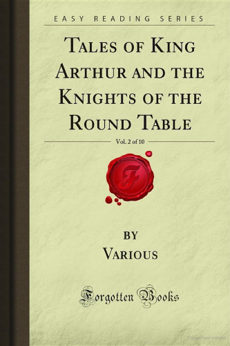 Tales of King Arthur and the Knights of the Round Table, Vol. 2 of 10 (Forgotten Books)